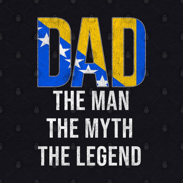 Bosnian or Herzegovinian Dad The Man The Myth The Legend - Gift for Bosnian or Herzegovinian Dad With Roots From Bosnian or Herzegovinian by Country Flags